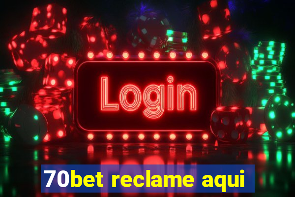 70bet reclame aqui